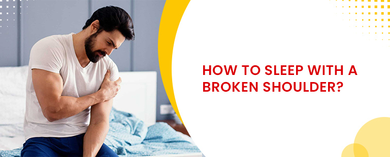 How to sleep with a broken shoulder