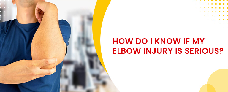how do i know my elbow injury is serious